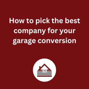 How to pick the best company for your garage conversion