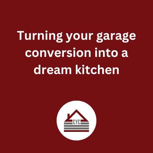 Turning your garage conversion into a dream kitchen