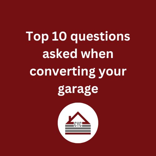 Top 10 questions asked when converting your garage