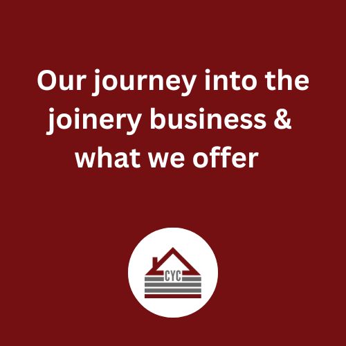 Our journey into the joinery business & what we offer