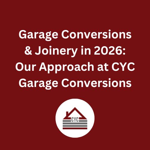 Garage Conversions & Joinery in 2026 – Our Approach at CYC Garage Conversions
