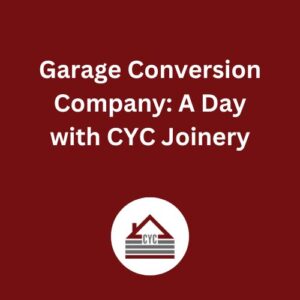 Garage Conversion Company: A Day with CYC Joinery