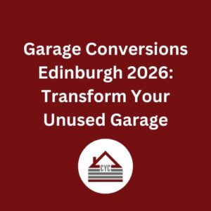 Garage Conversions Edinburgh 2026